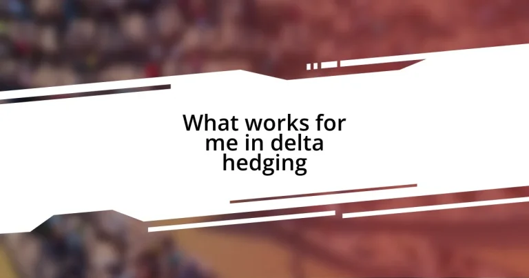 What works for me in delta hedging