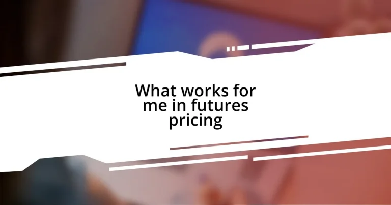 What works for me in futures pricing