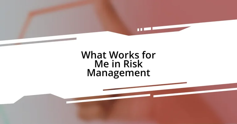 What Works for Me in Risk Management