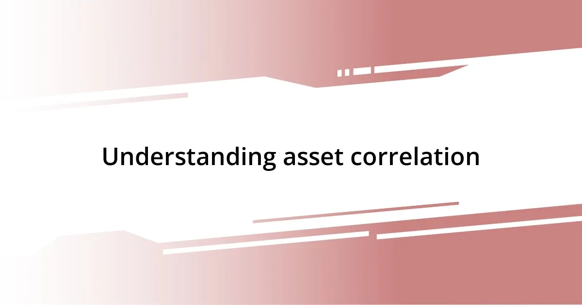 Understanding asset correlation