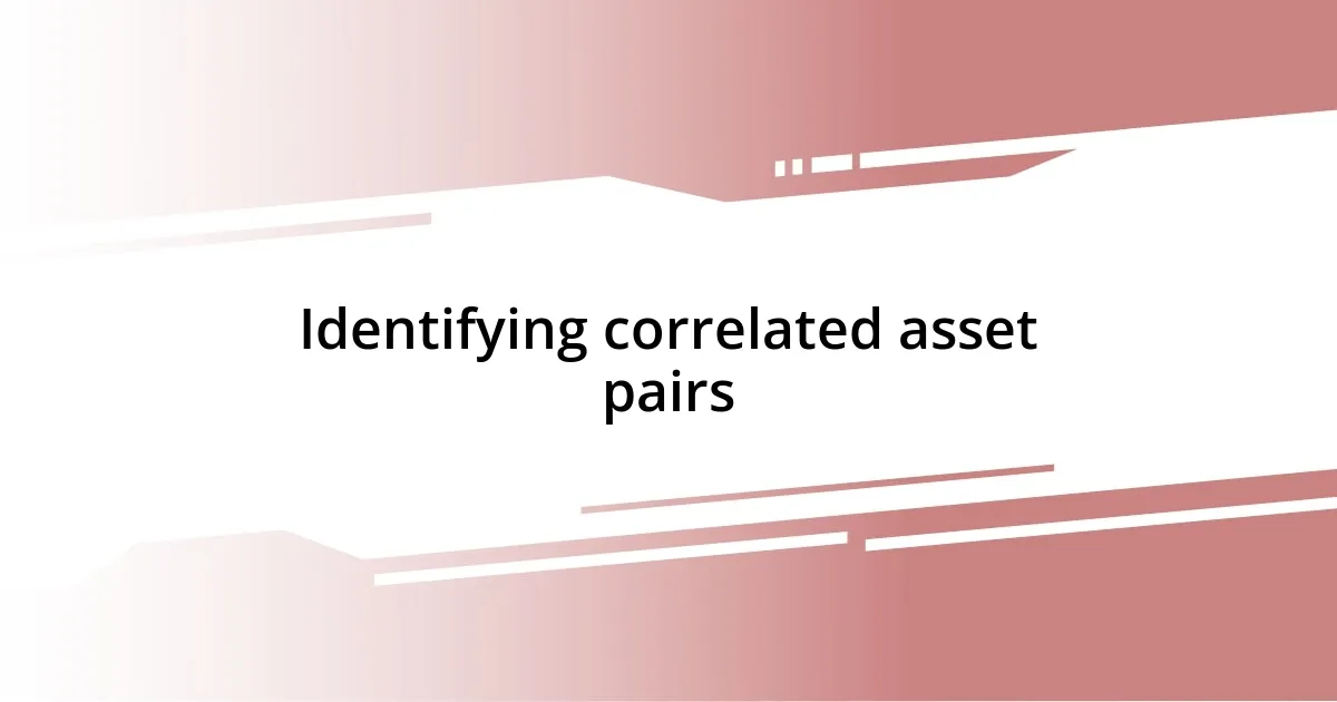 Identifying correlated asset pairs