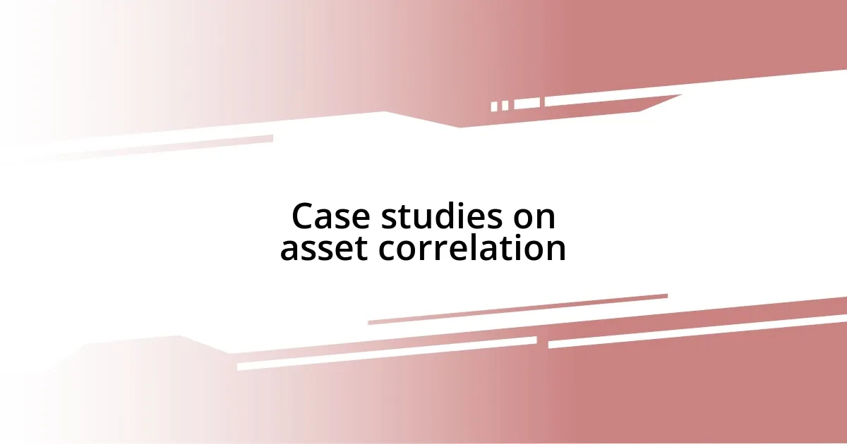 Case studies on asset correlation