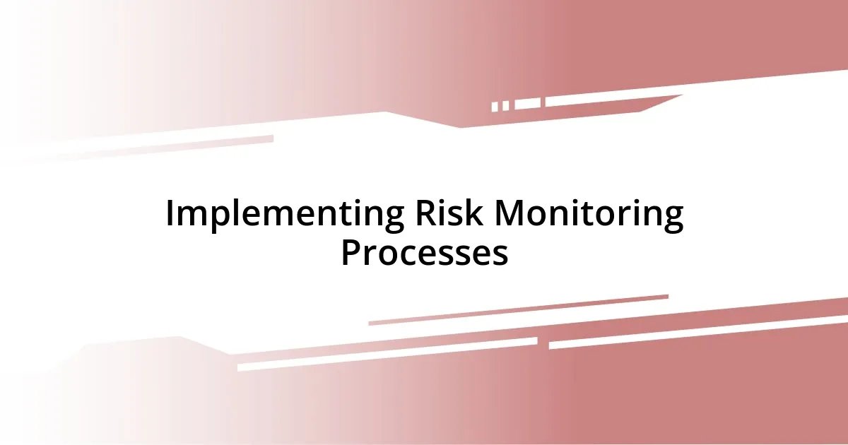 Implementing Risk Monitoring Processes