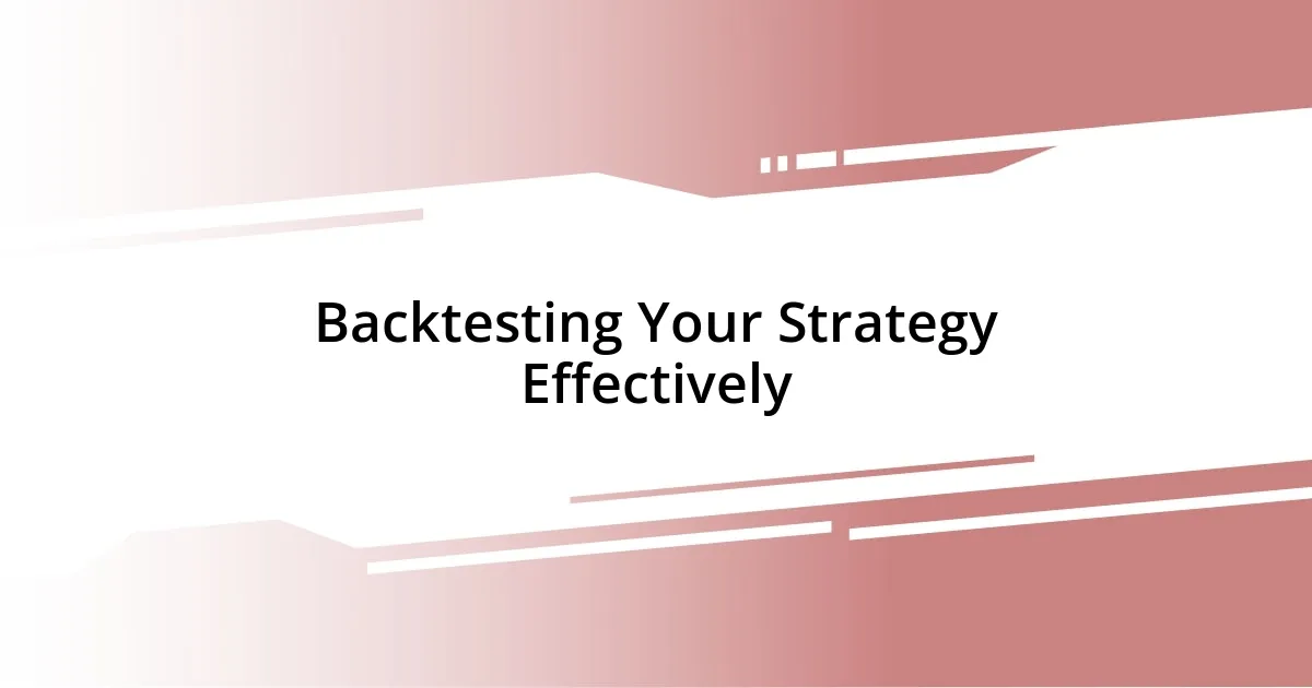 Backtesting Your Strategy Effectively