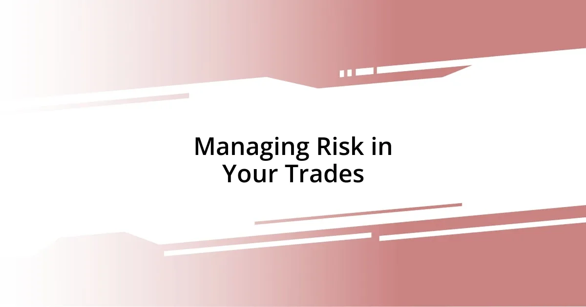 Managing Risk in Your Trades