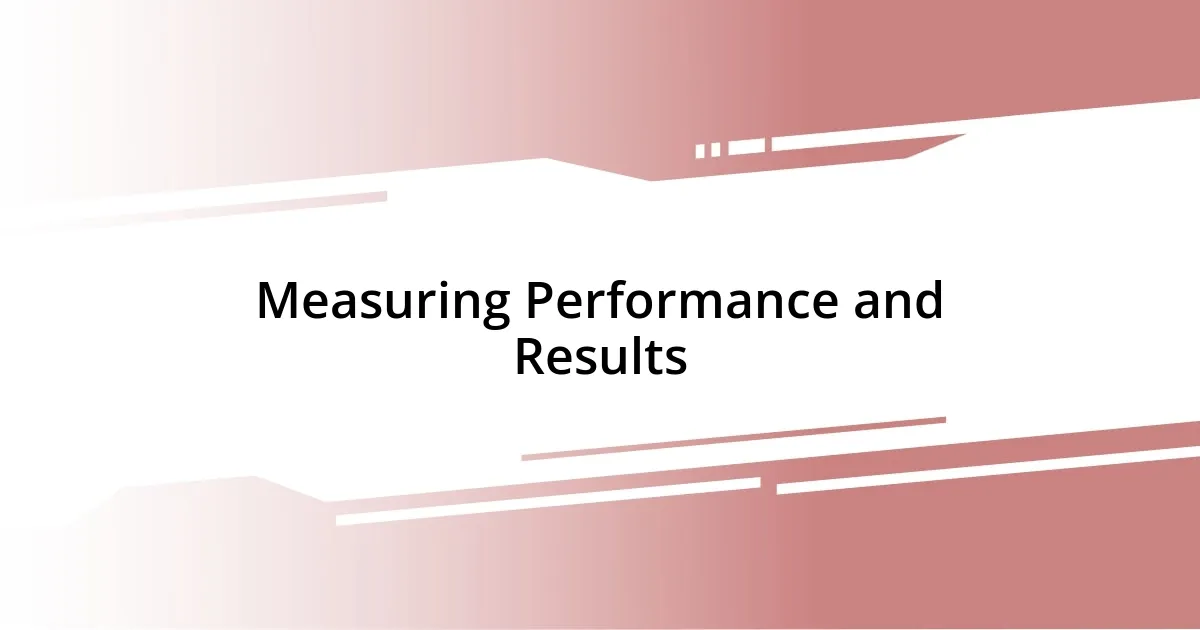 Measuring Performance and Results