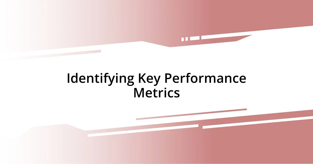 Identifying Key Performance Metrics