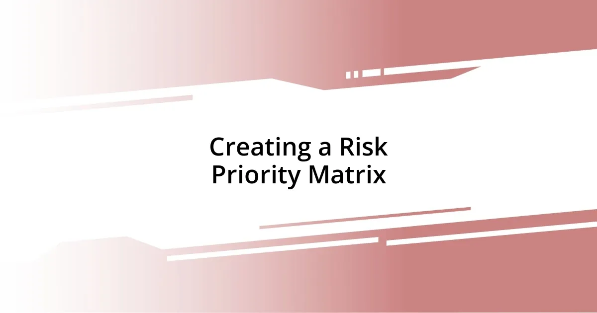 Creating a Risk Priority Matrix