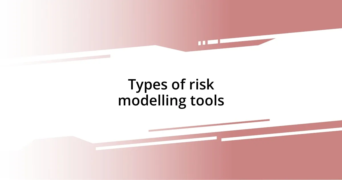 Types of risk modelling tools