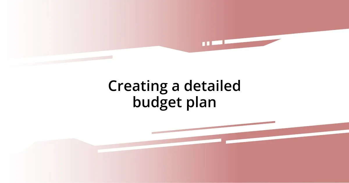 Creating a detailed budget plan