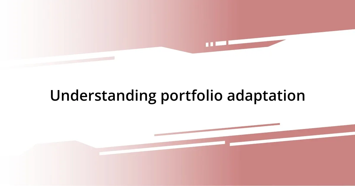 Understanding portfolio adaptation