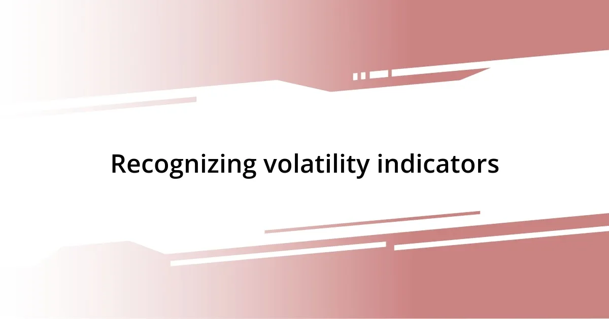 Recognizing volatility indicators