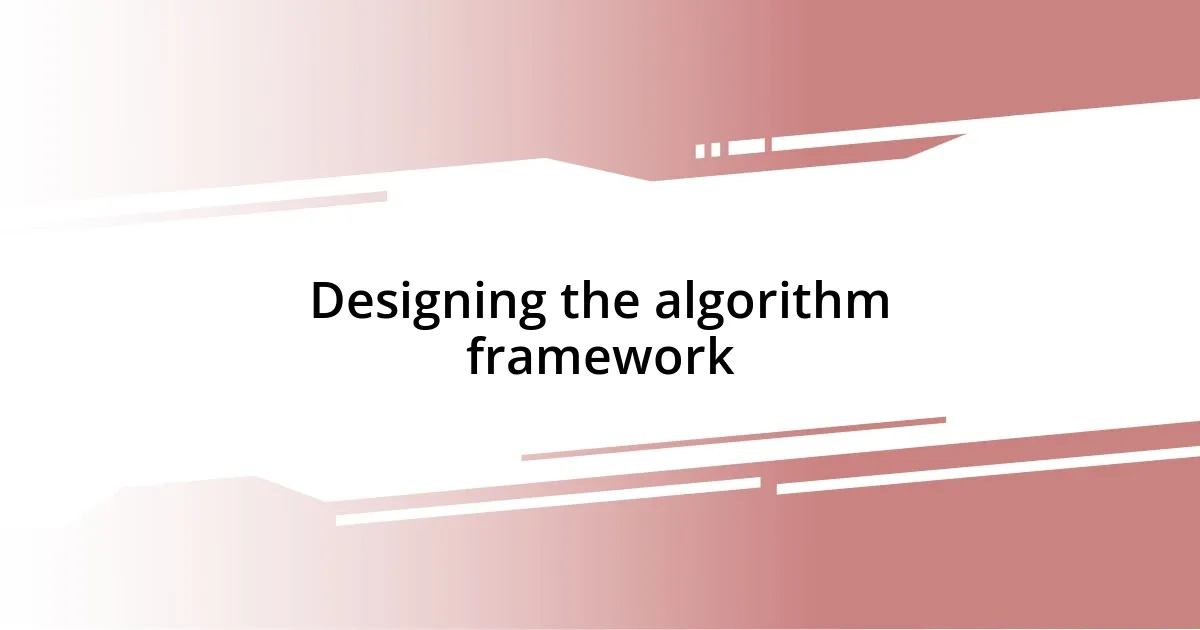 Designing the algorithm framework