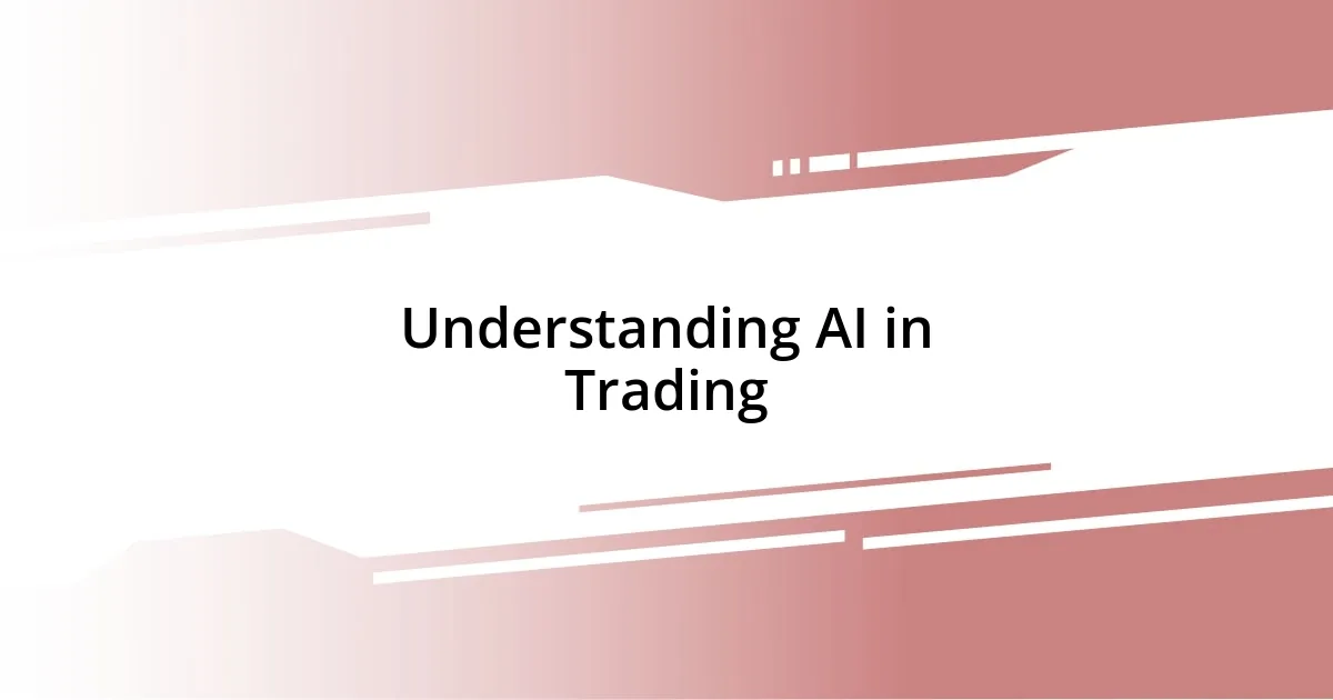 Understanding AI in Trading