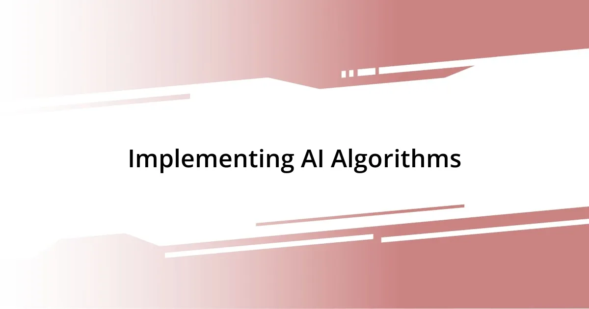 Implementing AI Algorithms