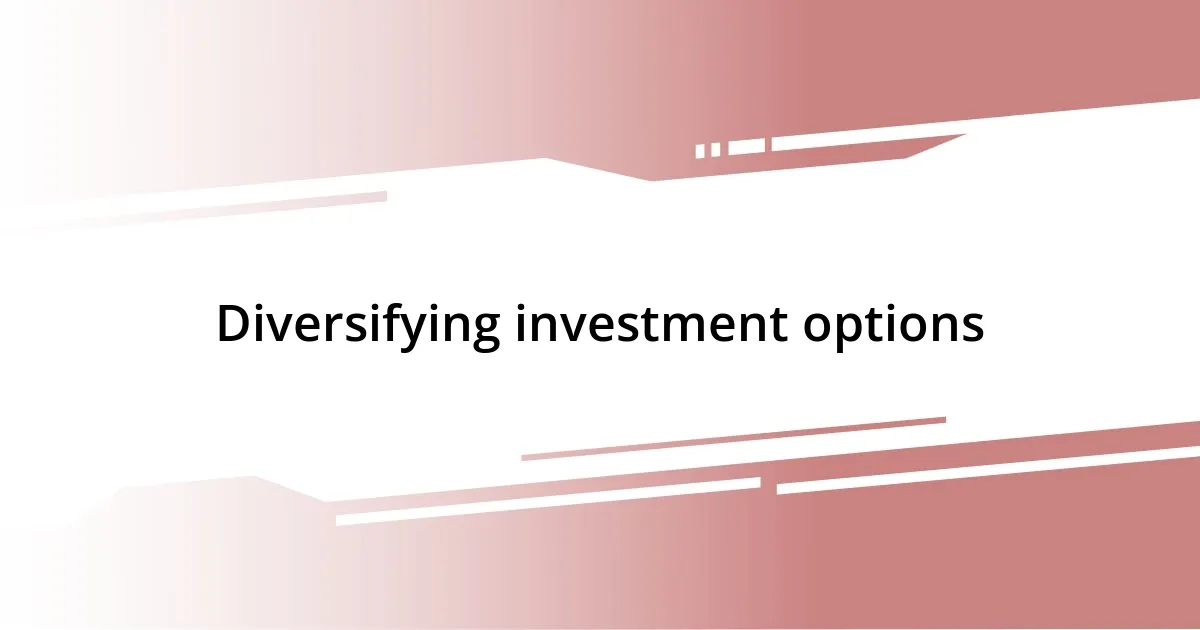 Diversifying investment options