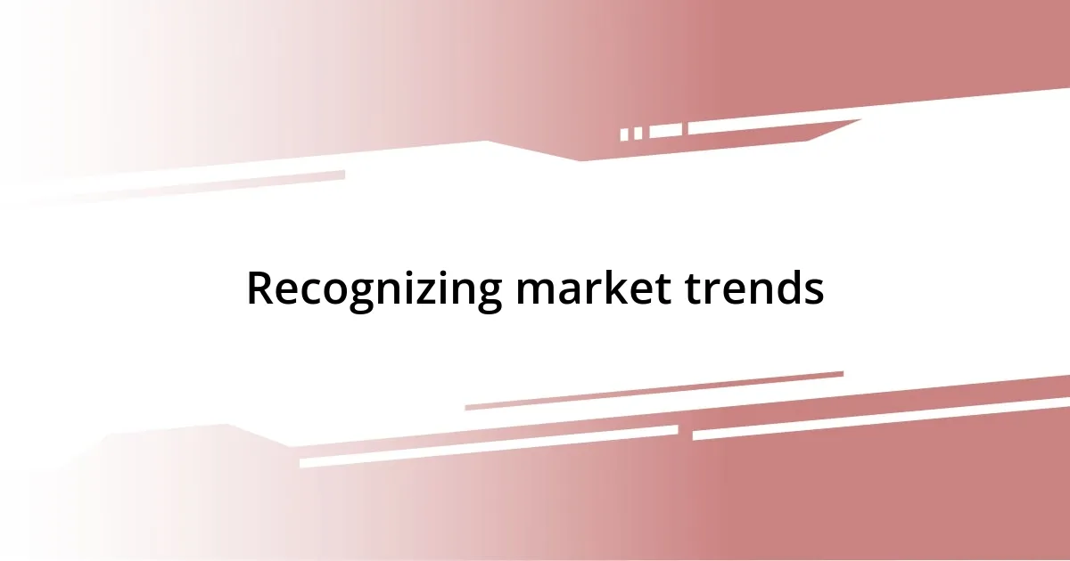 Recognizing market trends