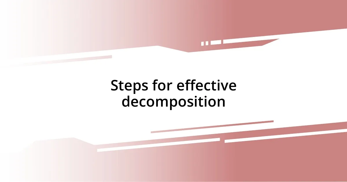 Steps for effective decomposition