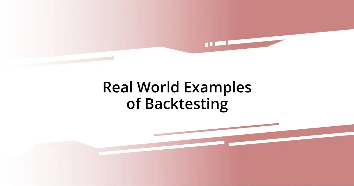 Real World Examples of Backtesting