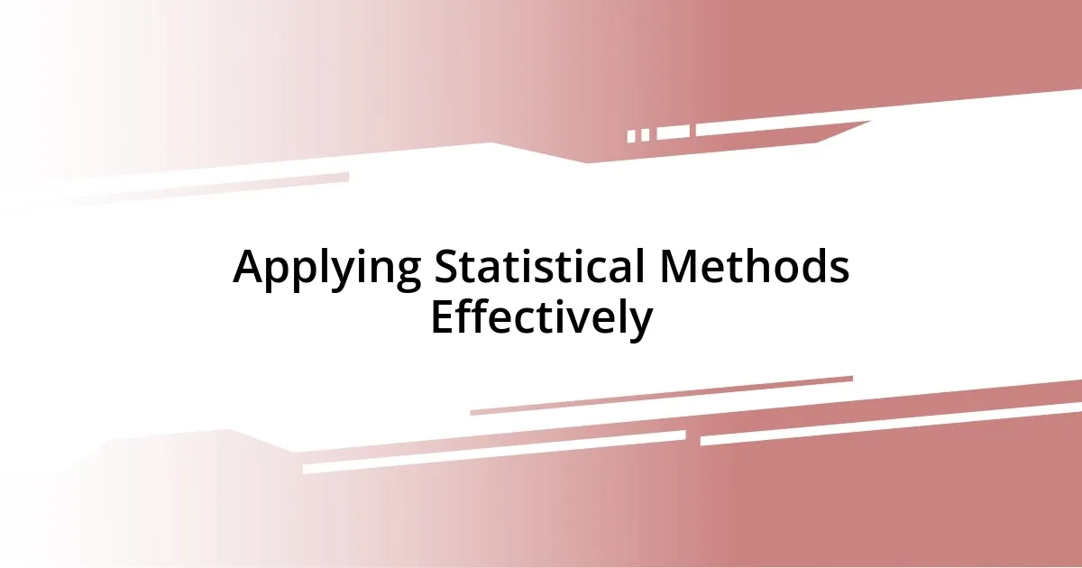 Applying Statistical Methods Effectively