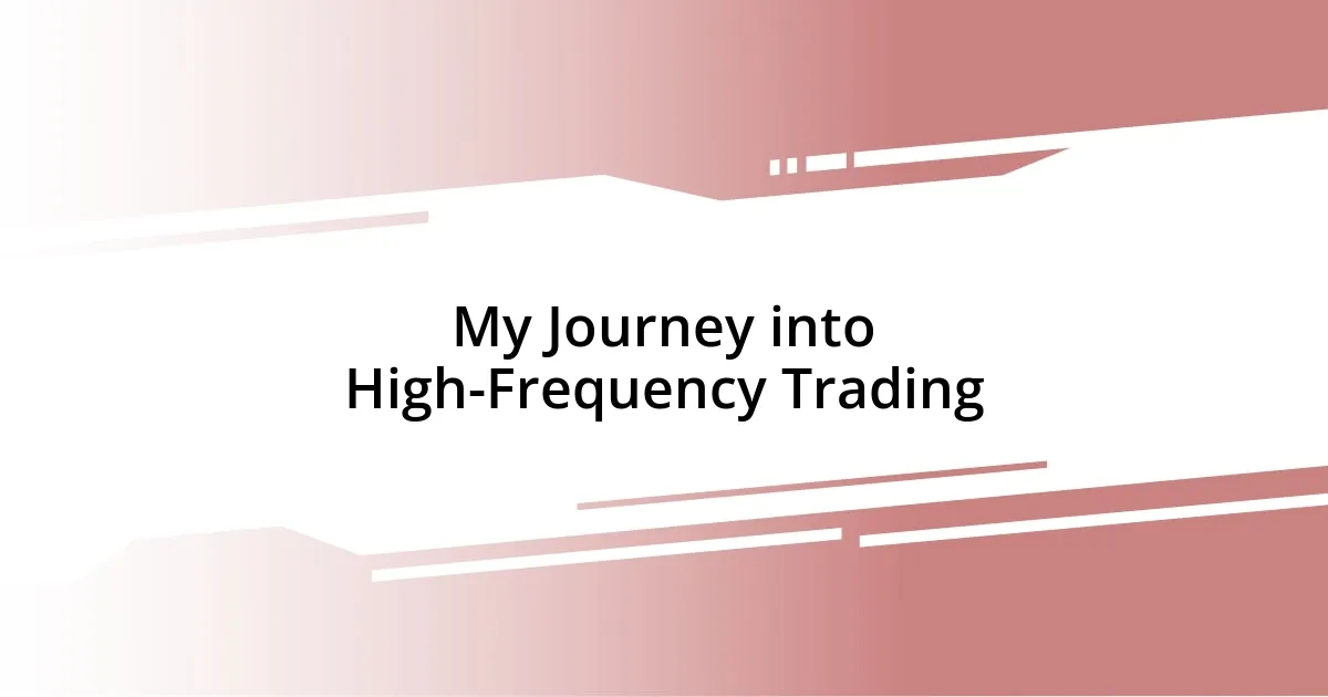 My Journey into High-Frequency Trading