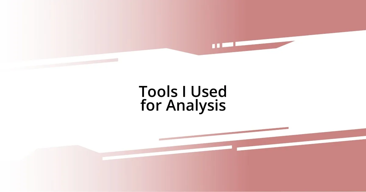 Tools I Used for Analysis