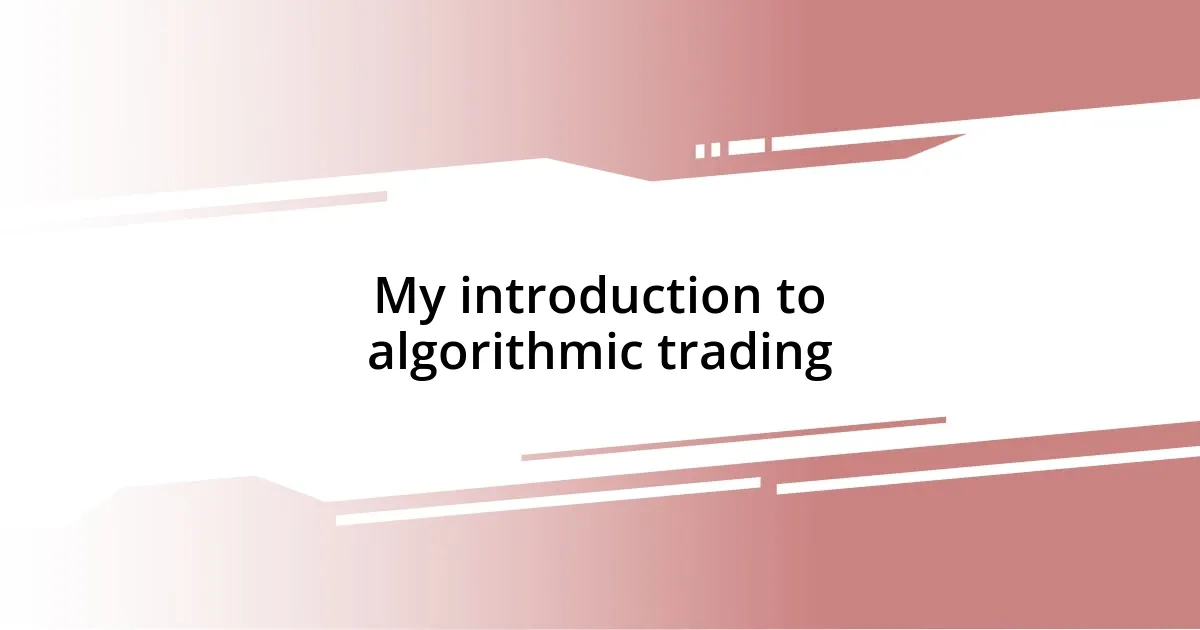 My introduction to algorithmic trading