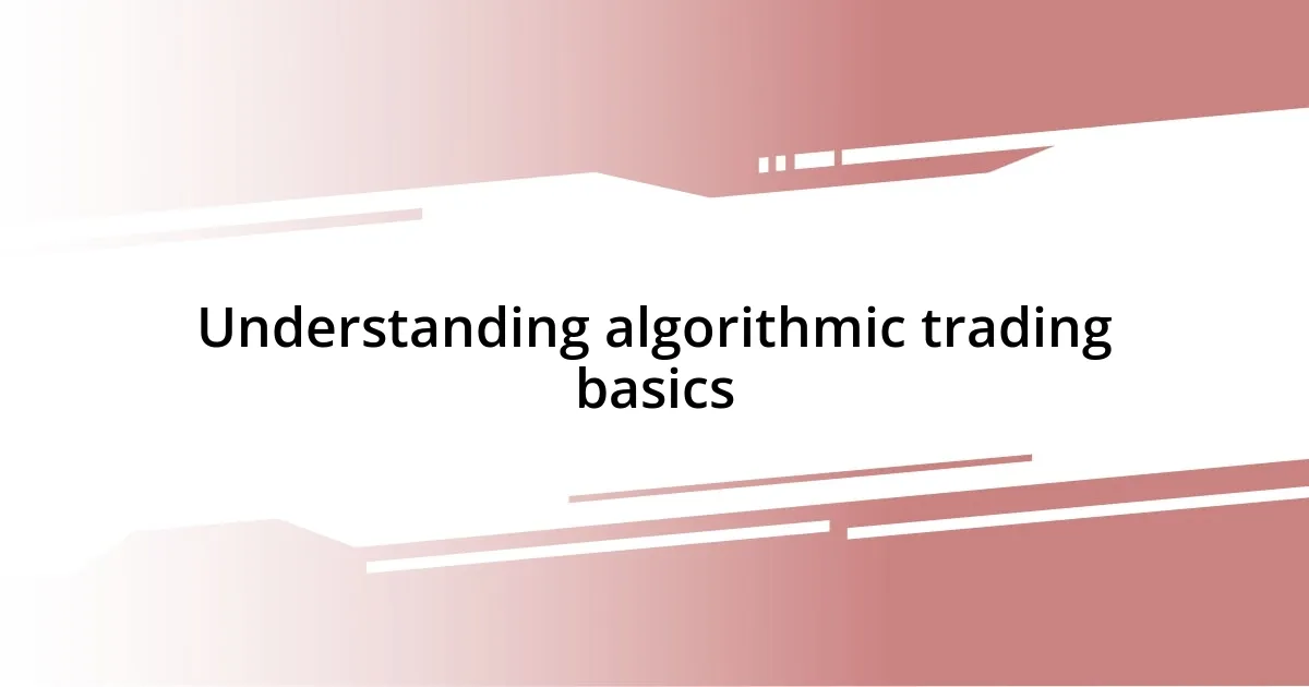 Understanding algorithmic trading basics