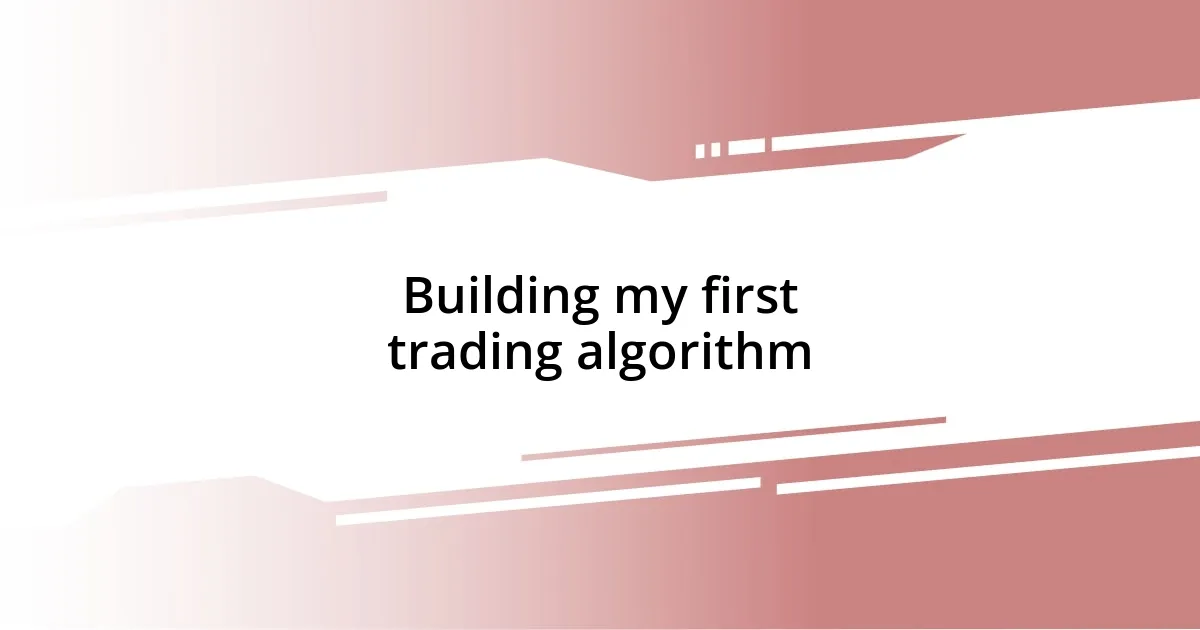 Building my first trading algorithm