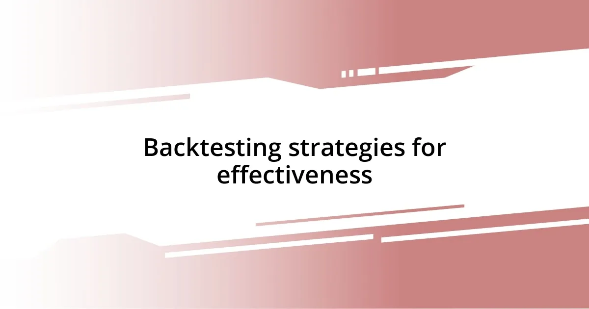 Backtesting strategies for effectiveness