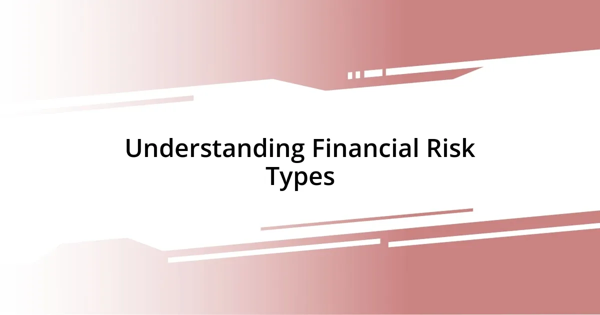 Understanding Financial Risk Types