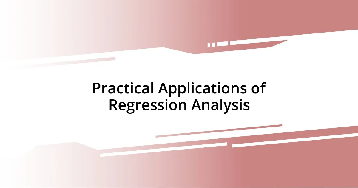 Practical Applications of Regression Analysis