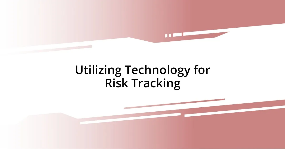 Utilizing Technology for Risk Tracking