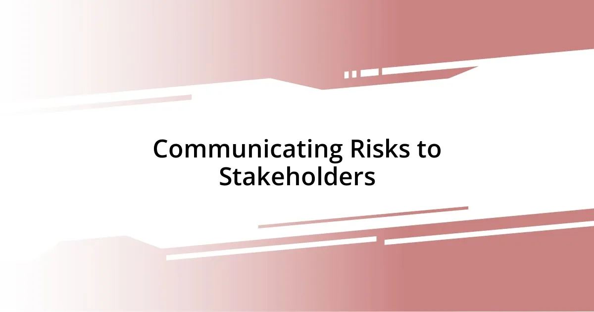 Communicating Risks to Stakeholders