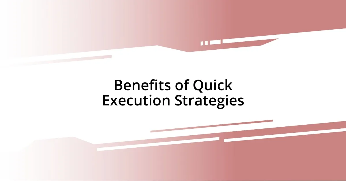 Benefits of Quick Execution Strategies