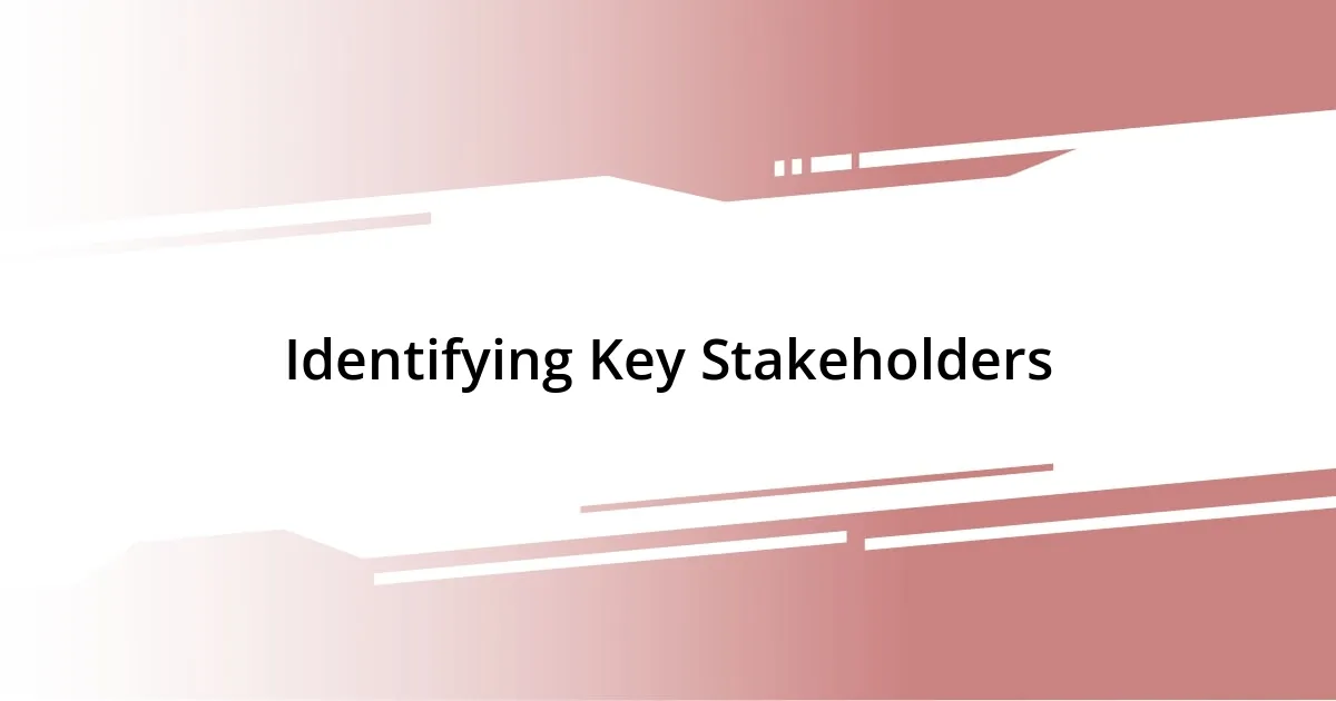 Identifying Key Stakeholders