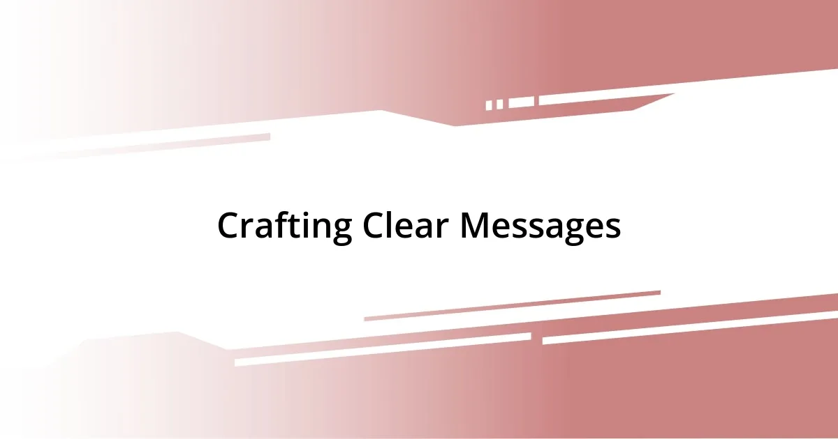 Crafting Clear Messages