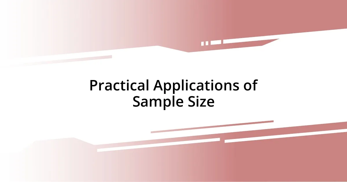 Practical Applications of Sample Size