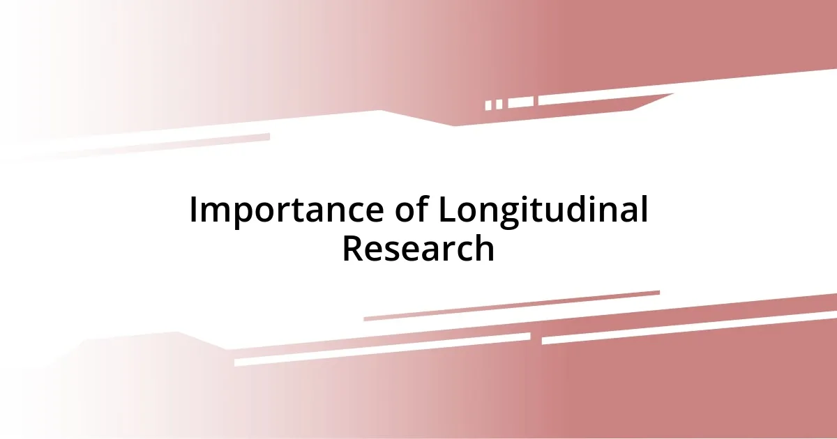 Importance of Longitudinal Research