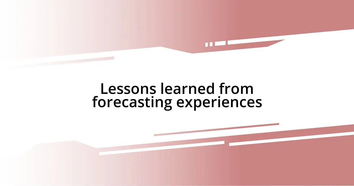 Lessons learned from forecasting experiences