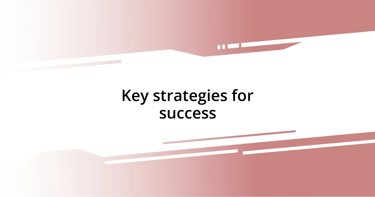 Key strategies for success