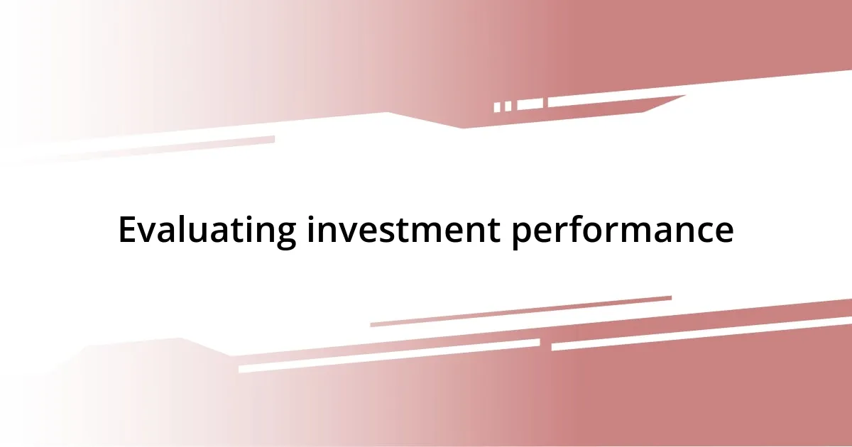 Evaluating investment performance