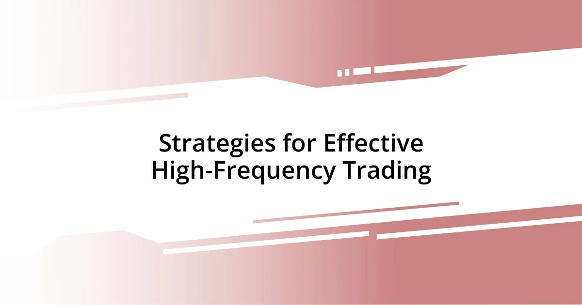 Strategies for Effective High-Frequency Trading