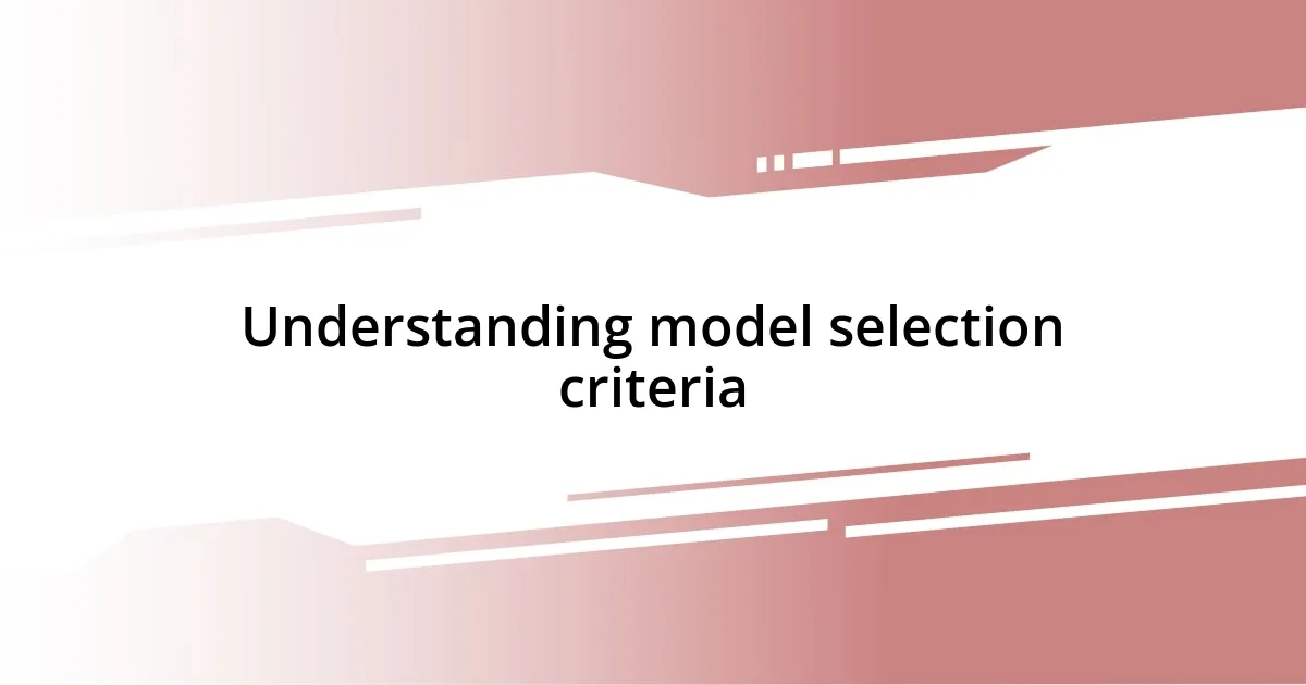 Understanding model selection criteria