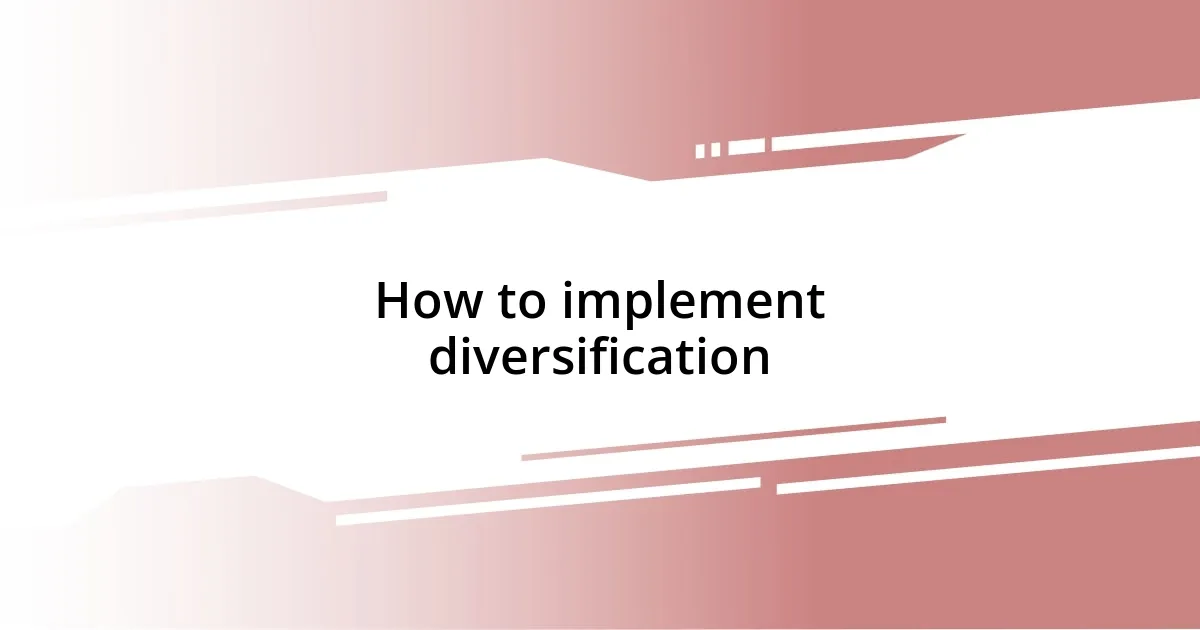 How to implement diversification