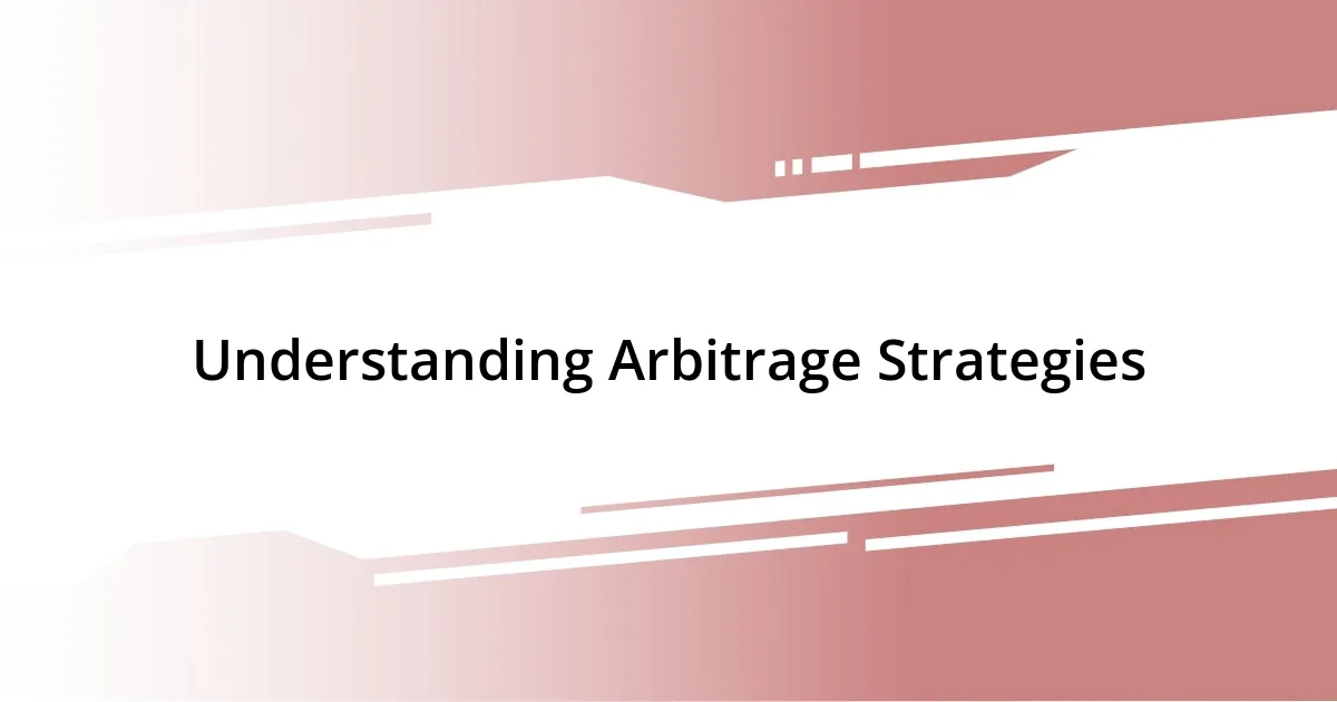 Understanding Arbitrage Strategies