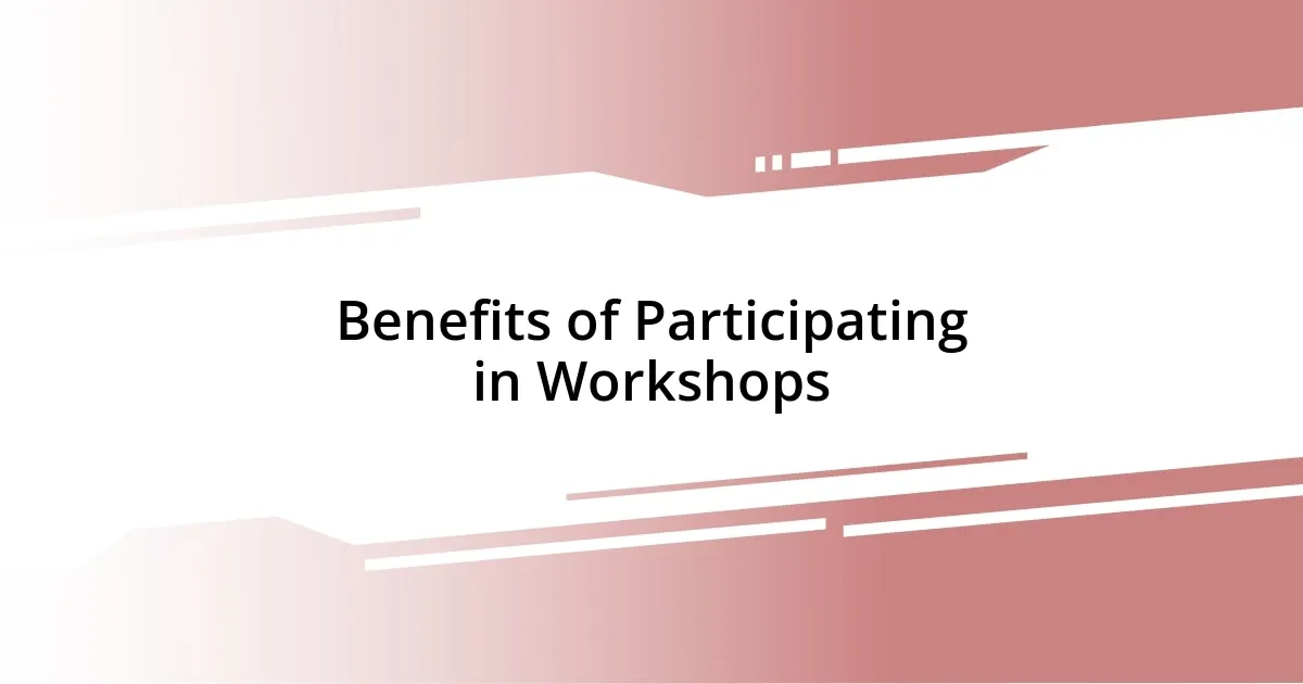 Benefits of Participating in Workshops