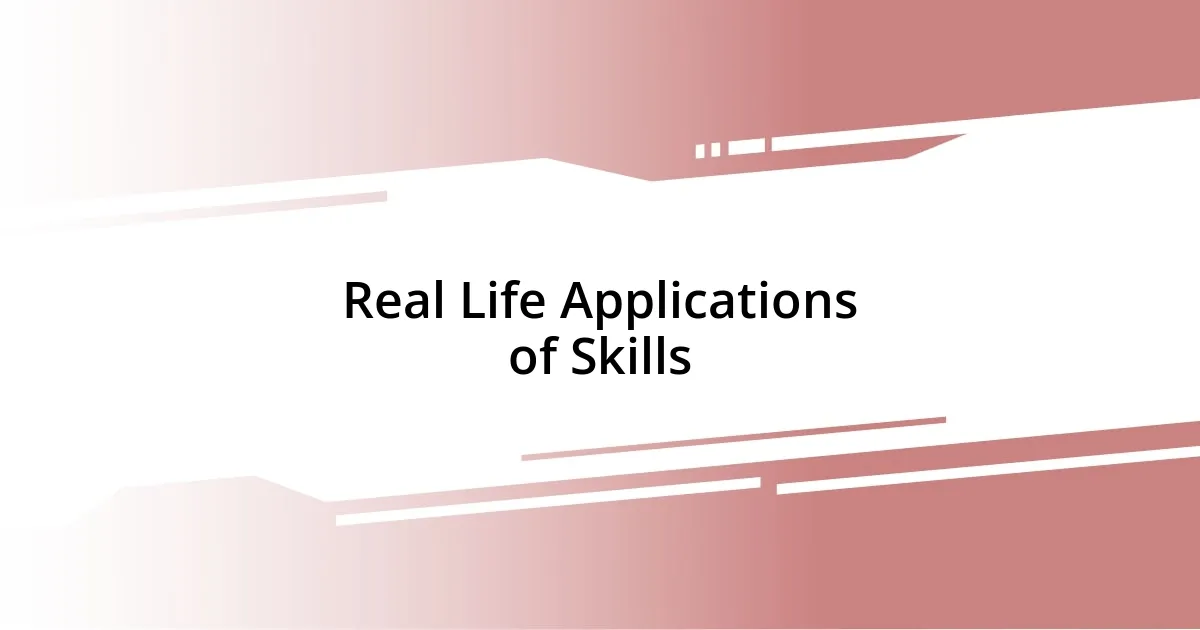 Real Life Applications of Skills