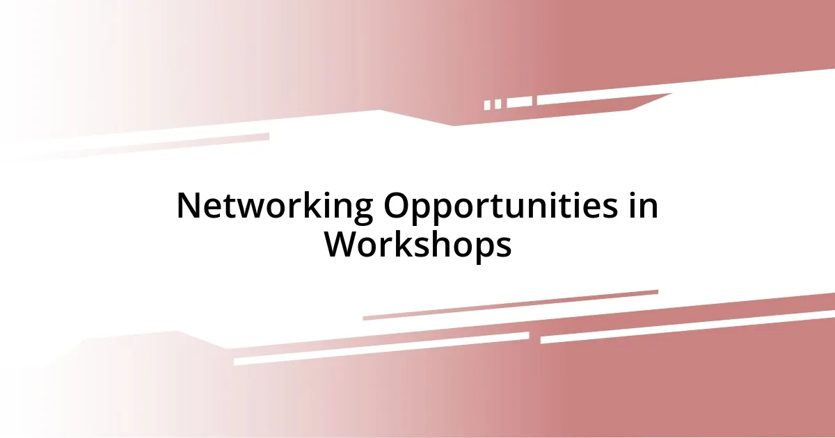 Networking Opportunities in Workshops