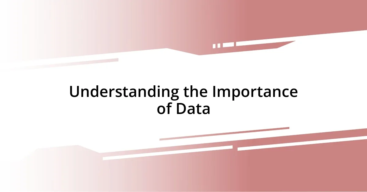 Understanding the Importance of Data